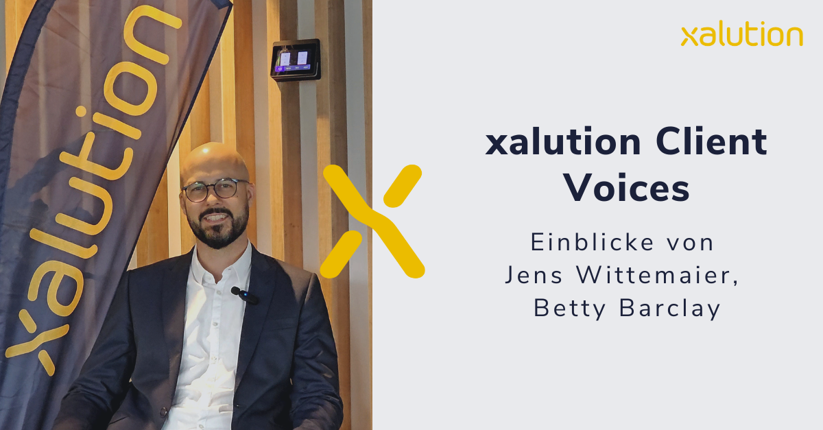 xalution Client Voices: Einblicke von Jens Wittemaier, Betty Barclay