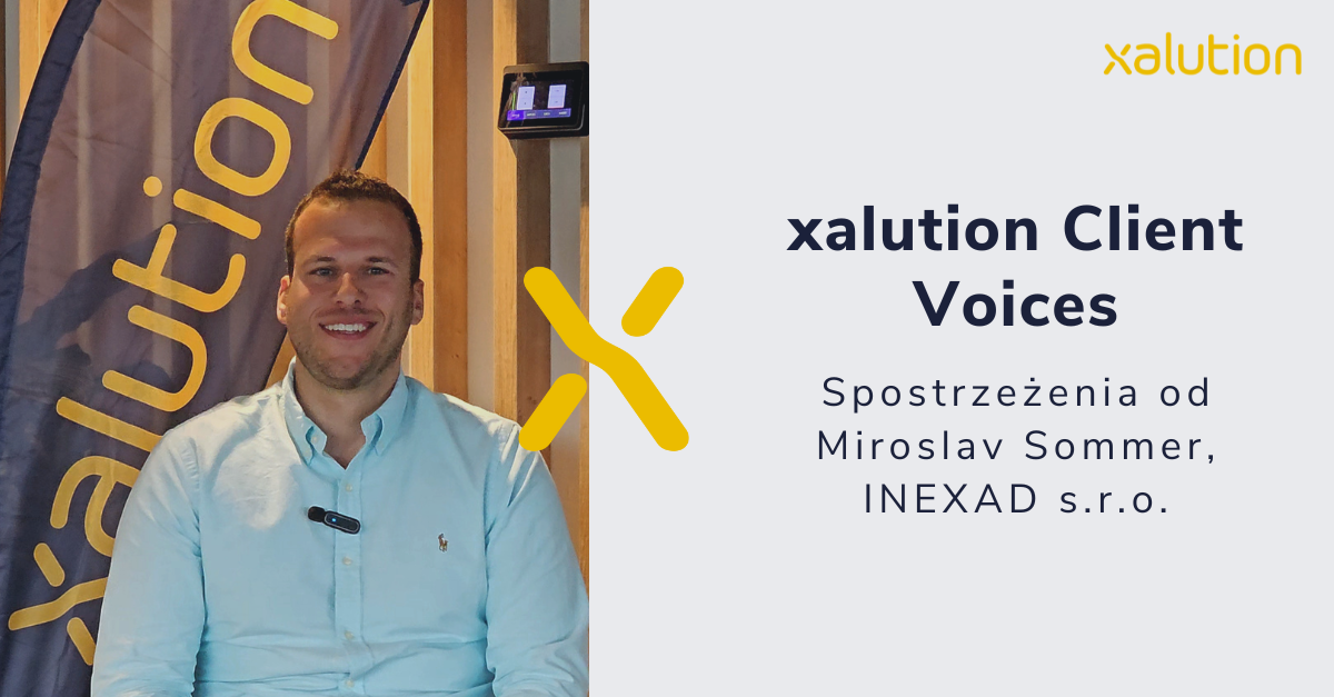 xalution Client Voices: Spostrzeżenia od Miroslav Sommer, INEXAD s.r.o.