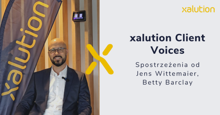 xalution Client Voices: Spostrzeżenia Jens Wittemair, Betty Barclay