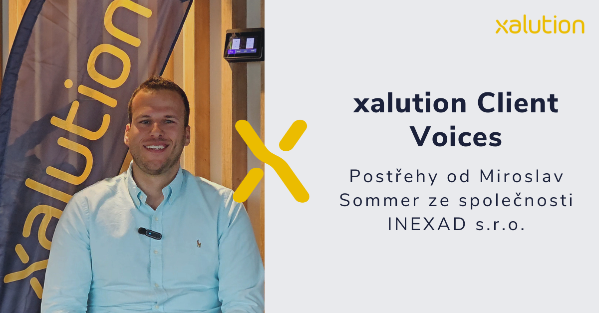 xalution Client Voices: Postřehy od Miroslav Sommer, INEXAD s.r.o.